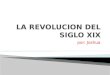 LA REVOLUCION DEL SIGLO XIX