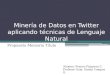 Minería de Datos en  Twitter  aplicando técnicas de Lenguaje Natural