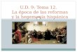 U.D. 9: Tema 12.   La época de las reformas  y la hegemonía hispánica