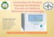 Universidad de Panamá Facultad de Medicina  Escuela de Medicina Seminario de Hematología
