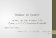 Reglas de Origen Acuerdo de Promoción Comercial Colombia-Canadá