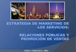Estrategia de Marketing de los Servicios : Relaciones Públicas y Promoción de Ventas