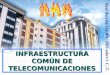 I.C.T.  INFRAESTRUCTURA COMÚN DE TELECOMUNICACIONES