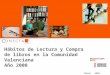 Hábitos de Lectura y Compra de libros en la Comunidad Valenciana  Año 2008