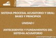 SISTEMA PROCESAL ACUSATORIO Y ORAL:  BASES Y PRINCIPIOS UNIDAD I