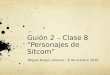 Guión 2 – Clase 8 “Personajes de Sitcom”
