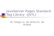 JavaServer Pages Standard Tag Library  (JSTL)