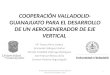 COOPERACIÓN VALLADOLID-GUANAJUATO PARA EL DESARROLLO DE UN AEROGENERADOR DE EJE VERTICAL