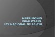 MATRIMONIO IGUALITARIO. LEY NACIONAL Nº 26.618
