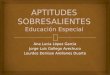 APTITUDES SOBRESALIENTES Educación Especial