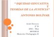 “ EQUIDAD EDUCATIVA  Y  TEORÍAS DE LA JUSTICIA ” Antonio  Bolívar