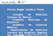 Víctor Huggo Córdova Pluma  Colegio de Medicina Interna de México.  Academia Mexicana de Bioética