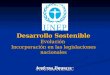 Desarrollo Sostenible Evolución  Incorporación en las legislaciones nacionales Andrea Brusco