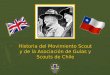 Historia del Movimiento Scout y de la Asociación de Guías y Scouts de Chile