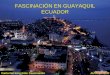 FASCINACIÓN EN GUAYAQUIL ECUADOR