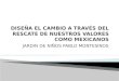 DISEÑA EL CAMBIO A TRAVÉS DEL RESCATE DE NUESTROS VALORES COMO MEXICANOS