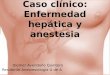 Caso clínico: Enfermedad hepática y anestesia