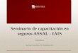 Seminario de capacitación en seguros ASSAL - IAIS Solvencia San José Costa Rica, 19 Noviembre 2012