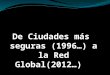 De Ciudades más  seguras (1996…) a la Red Global(2012…)
