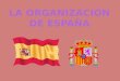 LA ORGANIZACIÓN DE ESPAÑA
