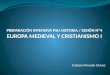 PREPARACIÓN INTENSIVA PSU HISTORIA / SESIÓN Nº4 EUROPA MEDIEVAL Y CRISTIANISMO I
