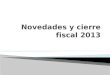 Novedades y cierre fiscal 2013