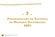  3 . P ROGRAMACIÓN DE S ISTEMAS DE  M EMORIA  D ISTRIBUIDA : MPI