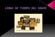 LÍNEA DE TIEMPO DEL RADIO