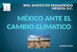 MÉXICO ANTE EL CAMBIO CLIMATICO