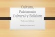 Cultura ,  Patrimonio  Cultural y Folklore