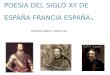 POESIA DEL SIGLO XII DE ESPAÑA FRANCIA ESPAÑA 