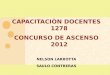 CAPACITACIÒN DOCENTES 1278 CONCURSO DE ASCENSO 2012 NELSON LARROTTA SAULO CONTRERAS
