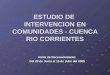 ESTUDIO DE  INTERVENCION EN COMUNIDADES - CUENCA RIO CORRIENTES