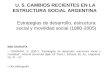 U. 5. CAMBIOS RECIENTES EN LA ESTRUCTURA SOCIAL ARGENTINA