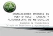 INUNDACIONES URBANAS EN PUERTO RICO – CAUSAS Y ALTERNATIVAS DE MITIGACION
