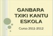 Ganbara Txiki 2011-2012 (CAS)
