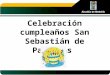 Celebración cumpleaños San Sebastián de Palmitas