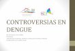 Controversias en Dengue - Casa del Niño - UCI Doña Pilar