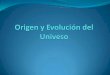 Origen y Evolucion del Universo