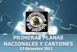 Primeras Planas Nacionales y Cartones 12 Diciembre 2013