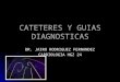 CATETERES Y GUIAS DIAGNOSTICAS