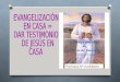 EVANGELIZACIÓN EN CASA DAR TESTIMONIO DE JESÚS EN CASA