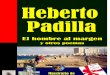Heberto Padilla - El Hombre Al Margen y Otros Poemas