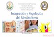 Integración y Regulación del Metabolismo - Carlos Pedroza