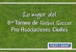 Lo mejor del 8vo Torneo de Futbol Soccer Pro Asociaciones Civiles