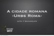 A cidade romana - Urbs Roma (borrador)