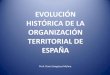 EVOLUCIÓN DE LA ORGANIZACIÓN TERRITORIAL DE ESPAÑA