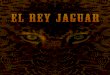 El Rey Jaguar