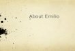 About Emilio