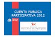 Cuenta Publica Participativa Gestión 2012